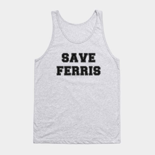 SAVE FERRIS Tank Top by Clobberbox